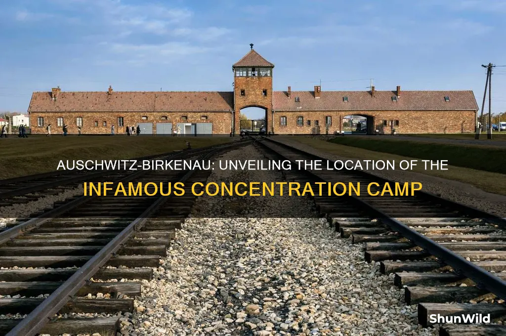 where is auschwitz birkenau concentration camp located