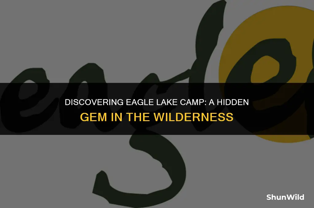 where is eagle lake camp