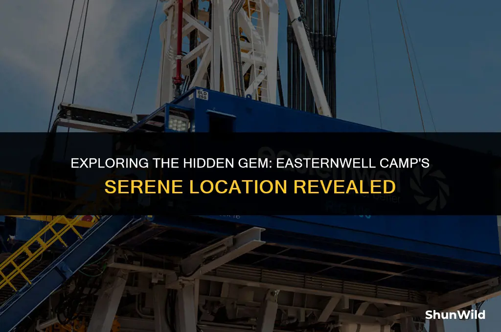 where is easternwell camp