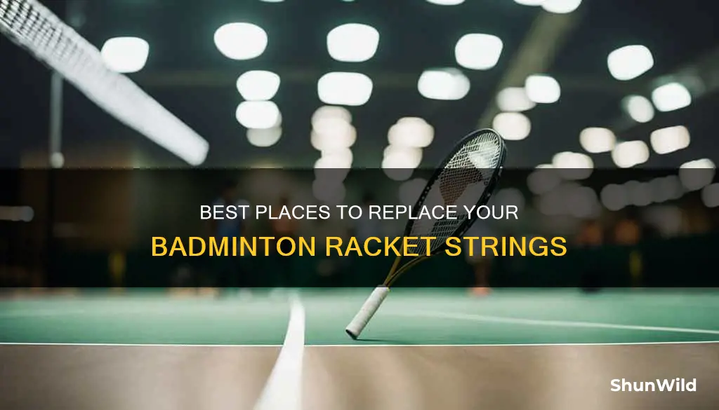 where to change badminton racket string