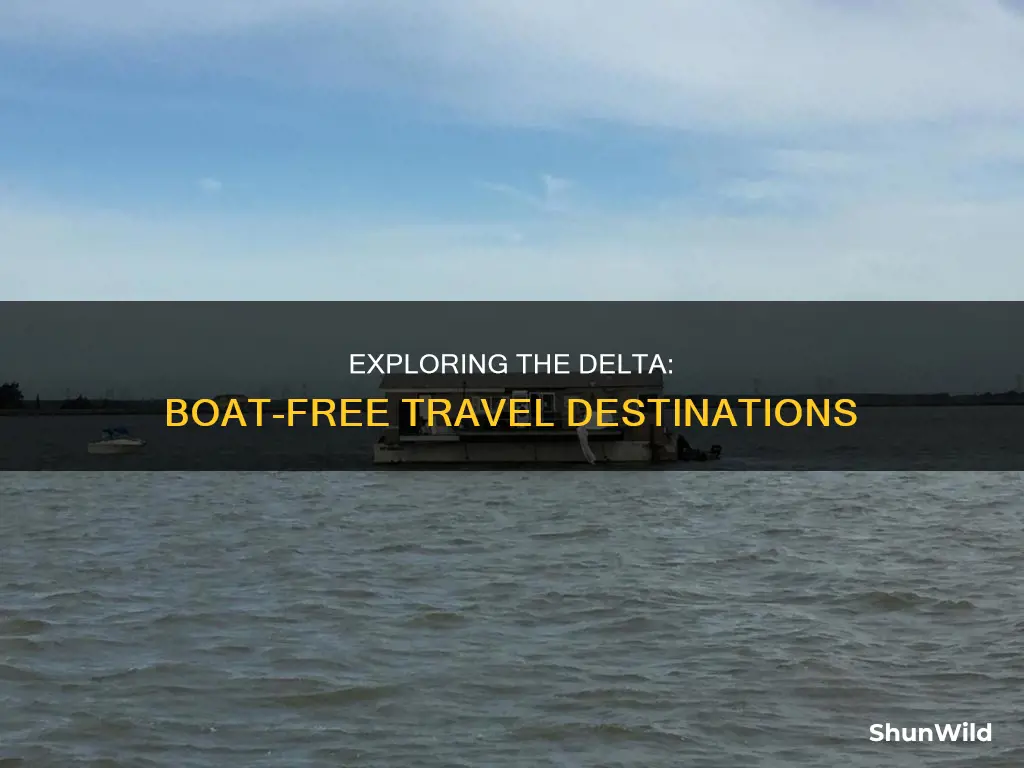 where to go on the delta without a boat