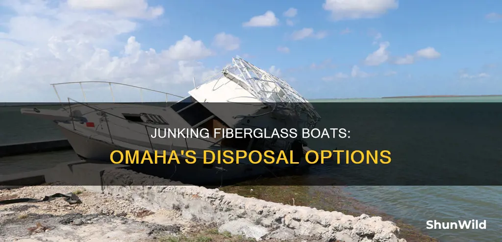 where to junk fiberglass boat in omaha