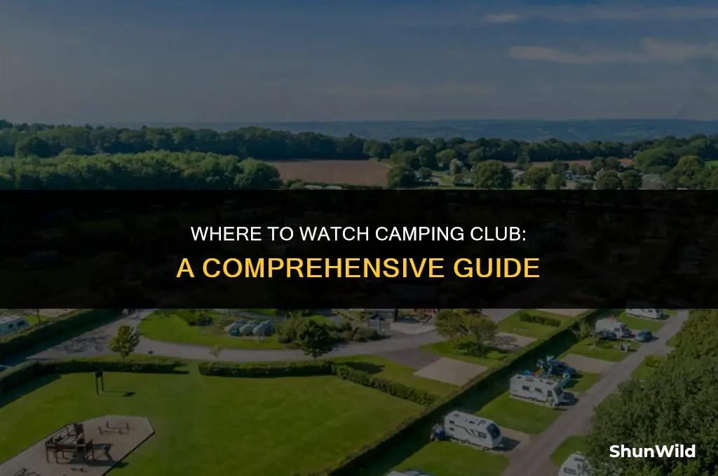 where to watch camping club