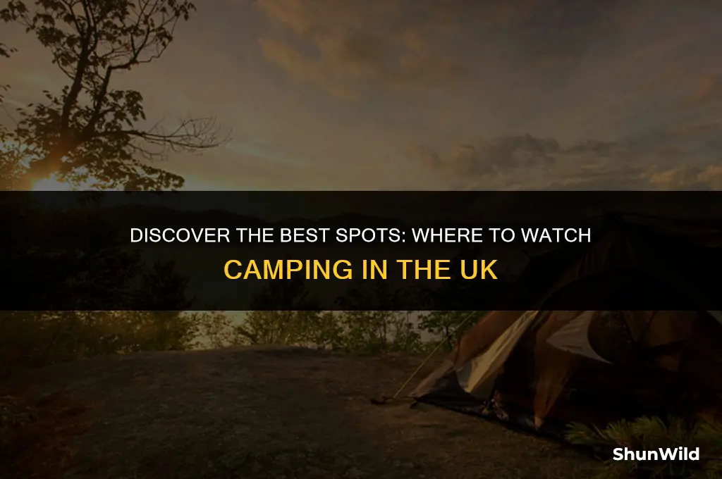 where to watch camping uk