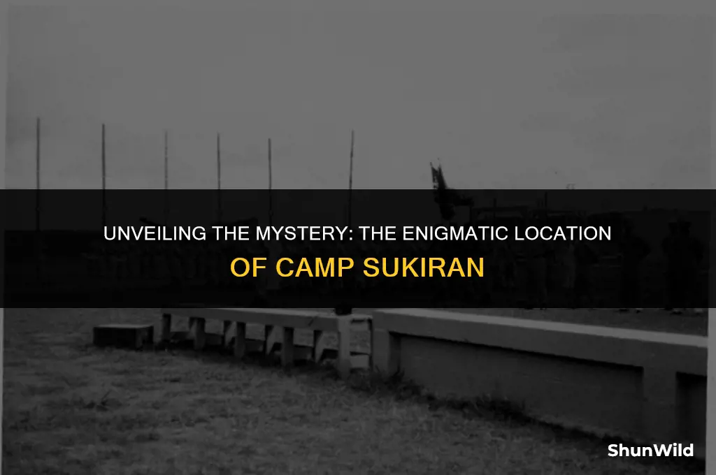 where was camp sukiran located