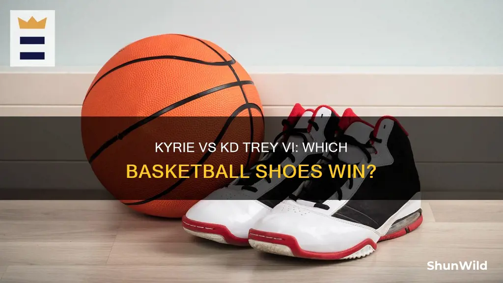 which basketball shoes are better kyrie or kd trey vi