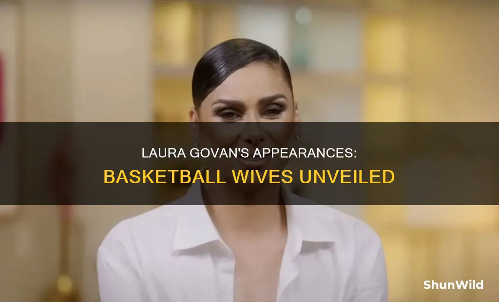 which basketball wives did laura govan appear