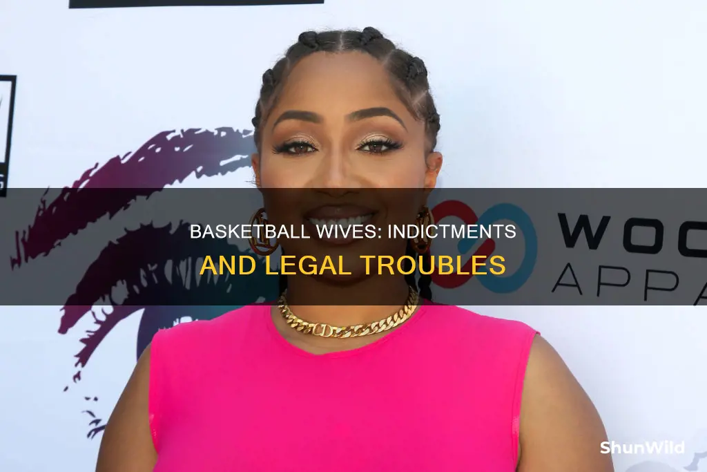 which basketball wives was indicted