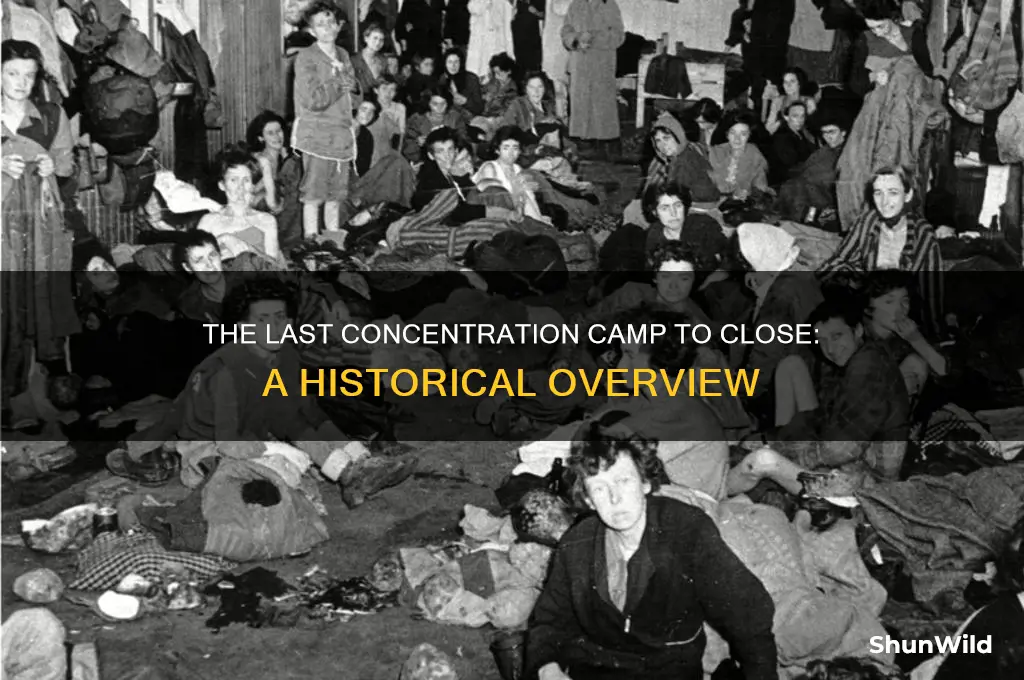 which concentration camp closed last
