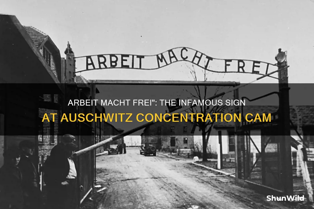 which concentration camp had the arbeit mach frei sign