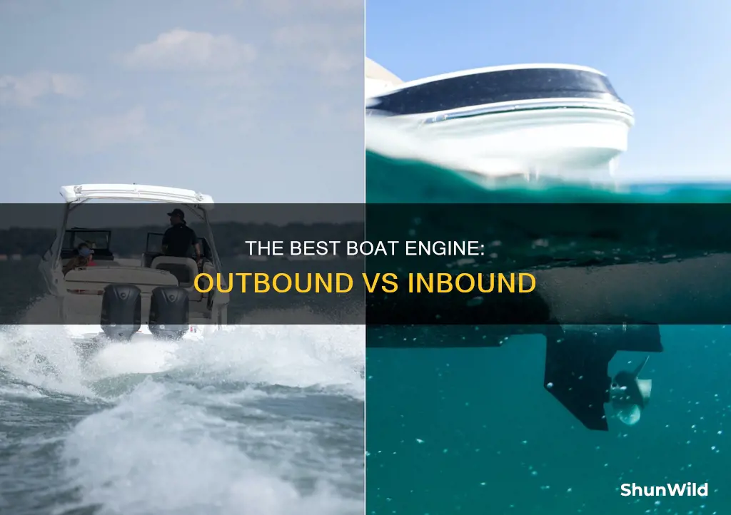 which engine is better for a boat outbound or inbound