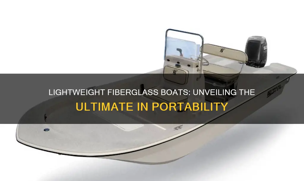 which fiberglass boat brand is the lightest