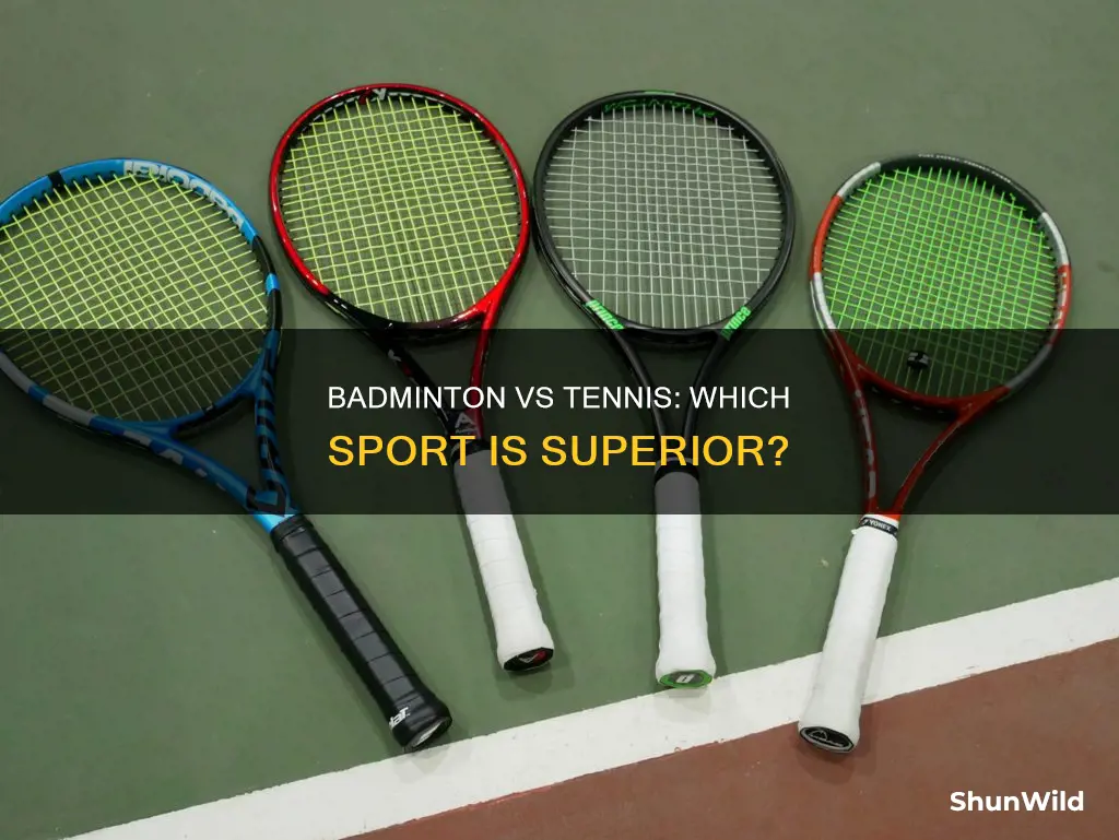 which is better badminton or tennis