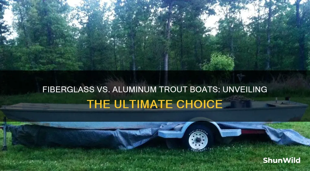 which is better fiberglass ot alum trout boat