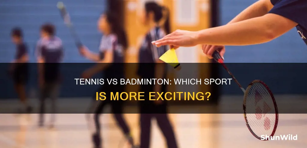 which is better to spectate tennis or badminton