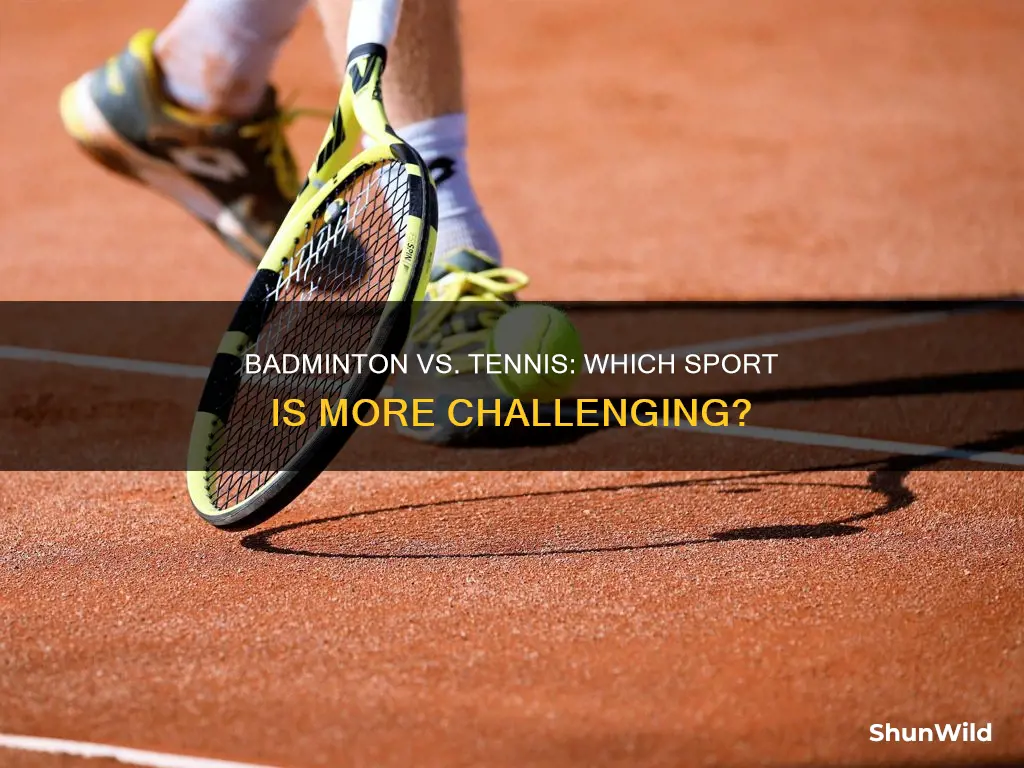 which is harder badminton or tennis