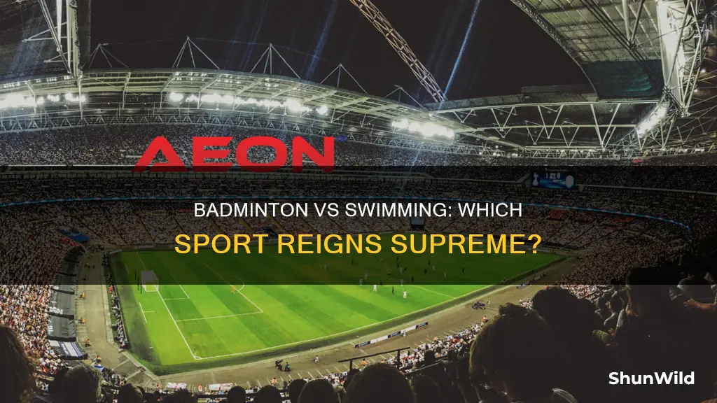 which is popular badminton or swimming
