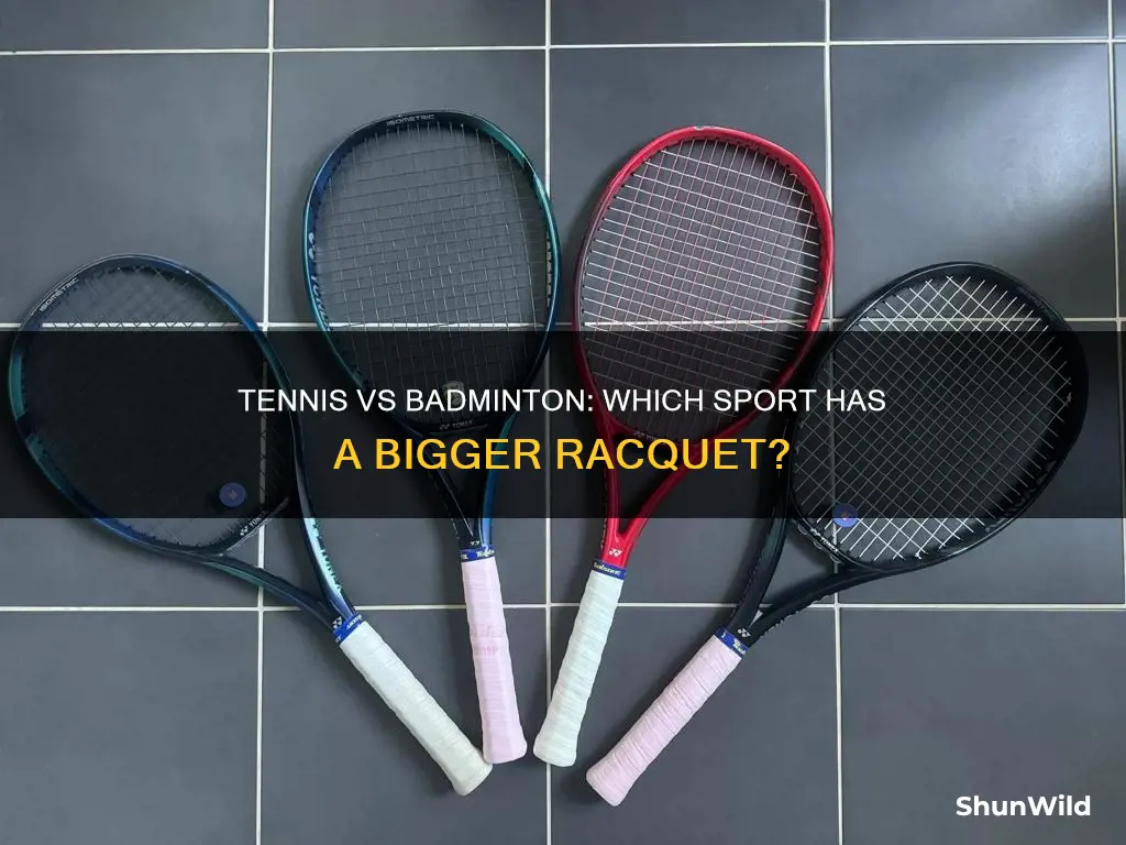 which racquet is bigger tennis or badminton
