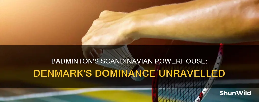 which scandinavian country stands out as a badminton powerhouse