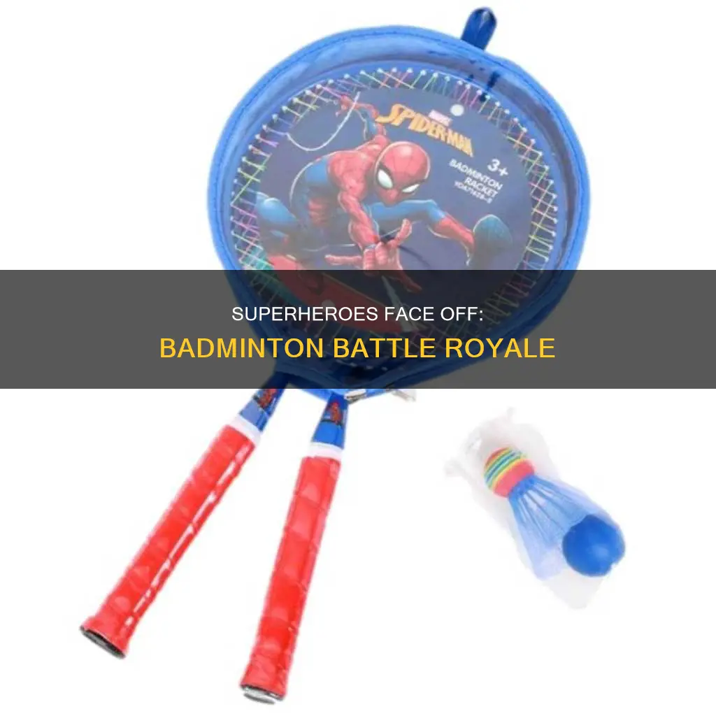 which superhero would win badminton