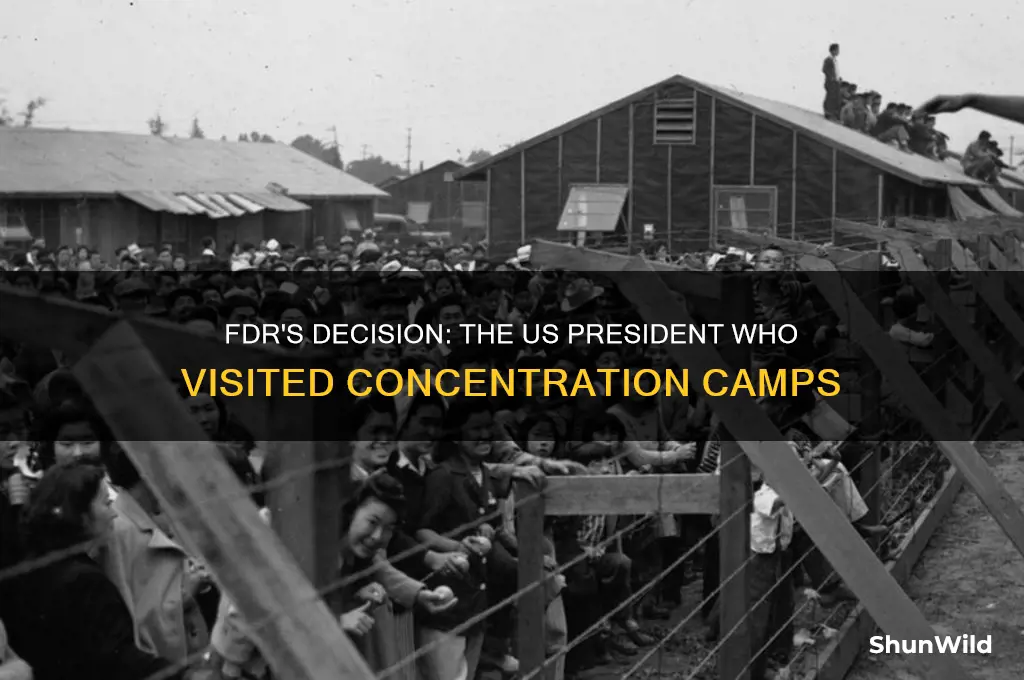 which us president went to the concentration camps