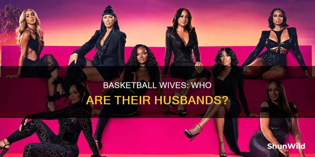 who are the cast of basketball wives married to