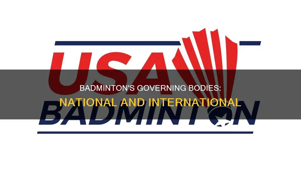 who are the national and international governing body for badminton