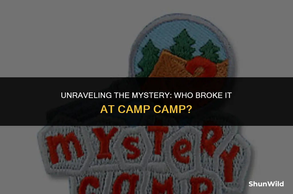 who broke it camp camp