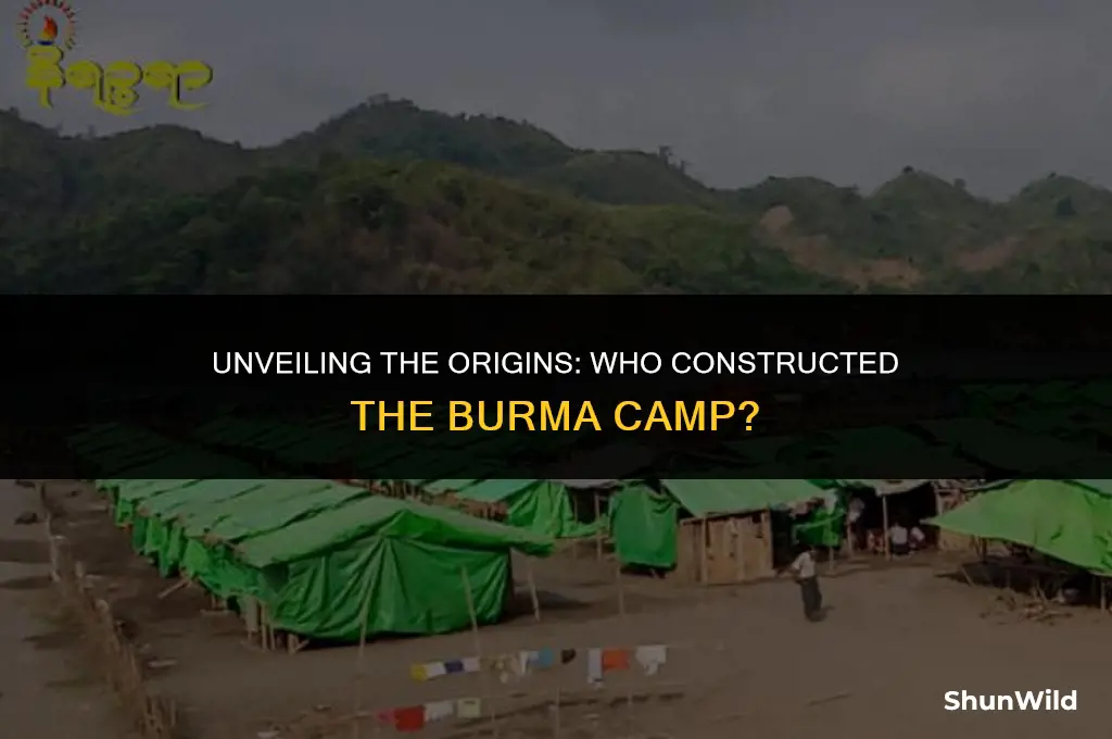 who built burma camp