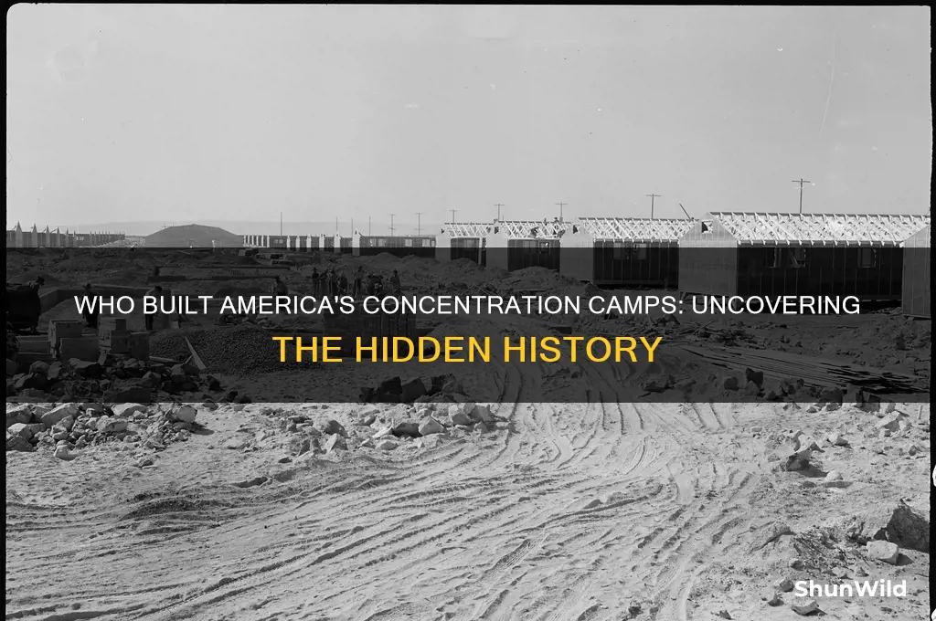 who built the concentration camps in america