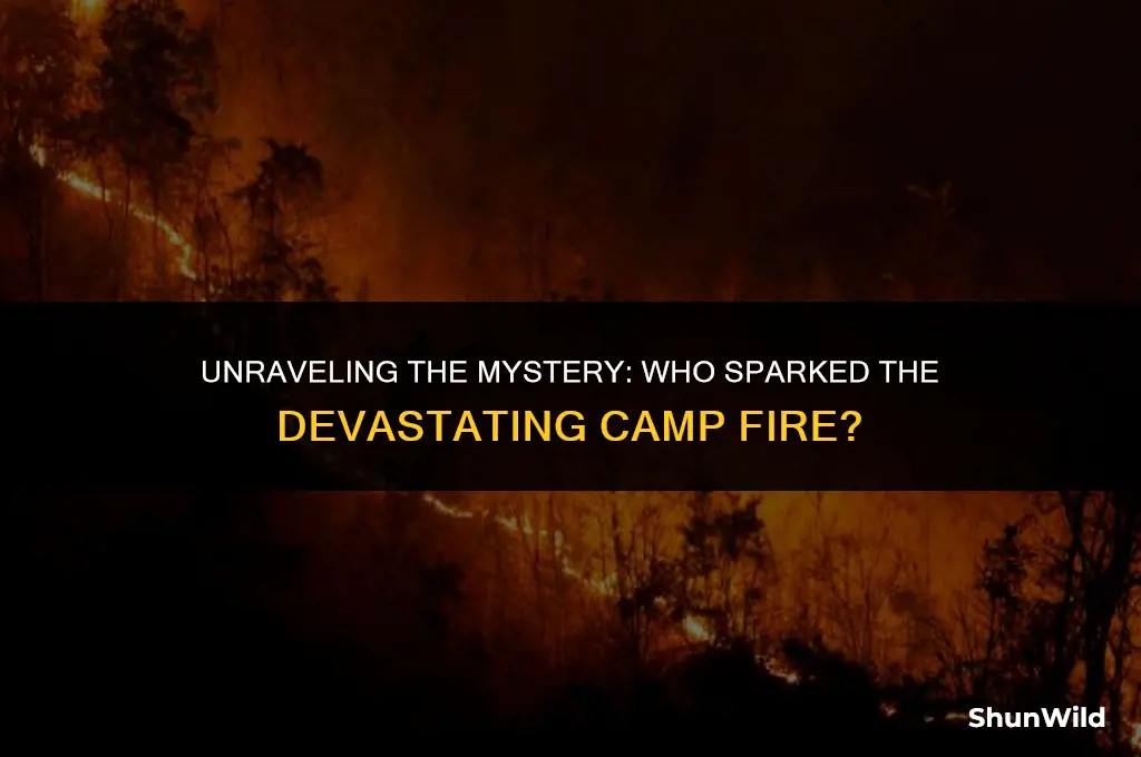 who caused camp fire