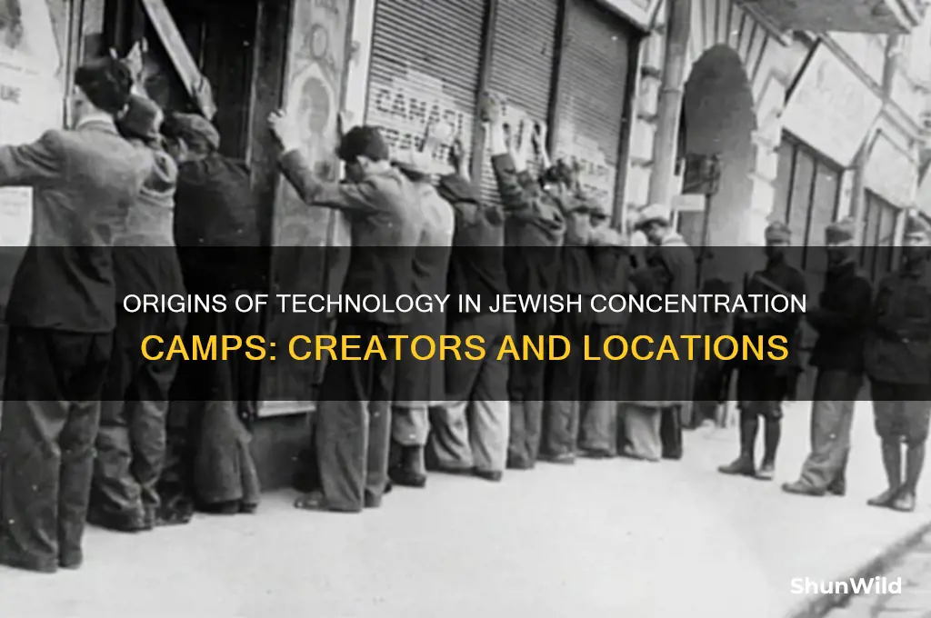 who created the tecnhology na dplaces of jewsih concentration camp