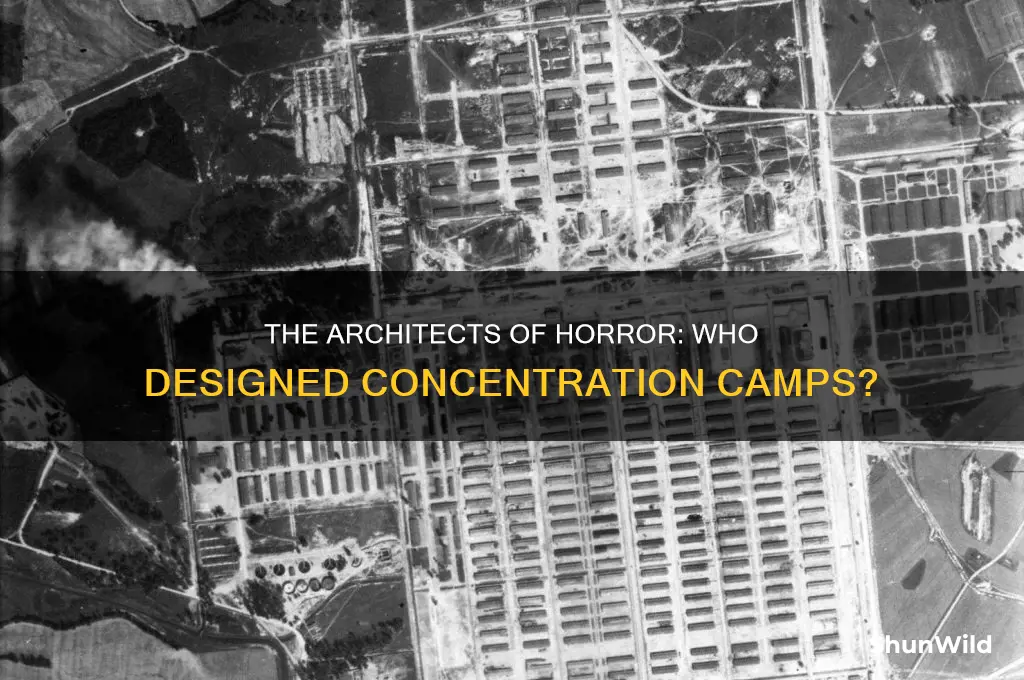 who designed concentration camps