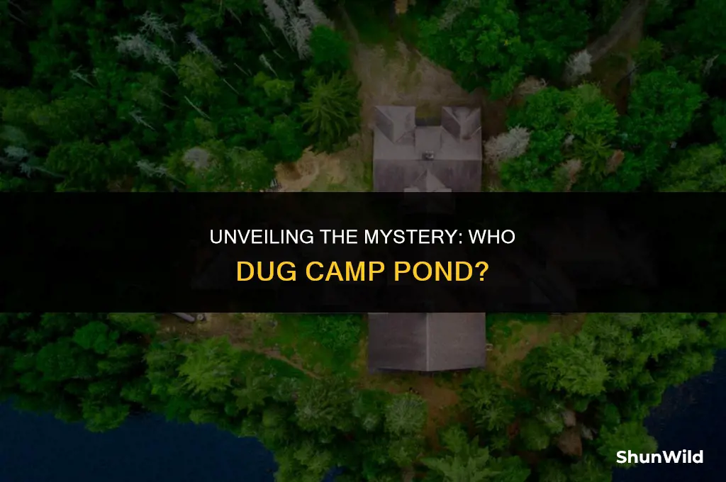 who dug camp pond