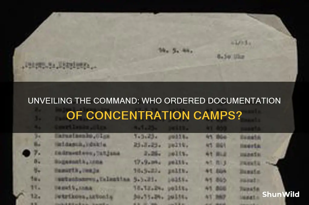 who gave the order to document concentration camps