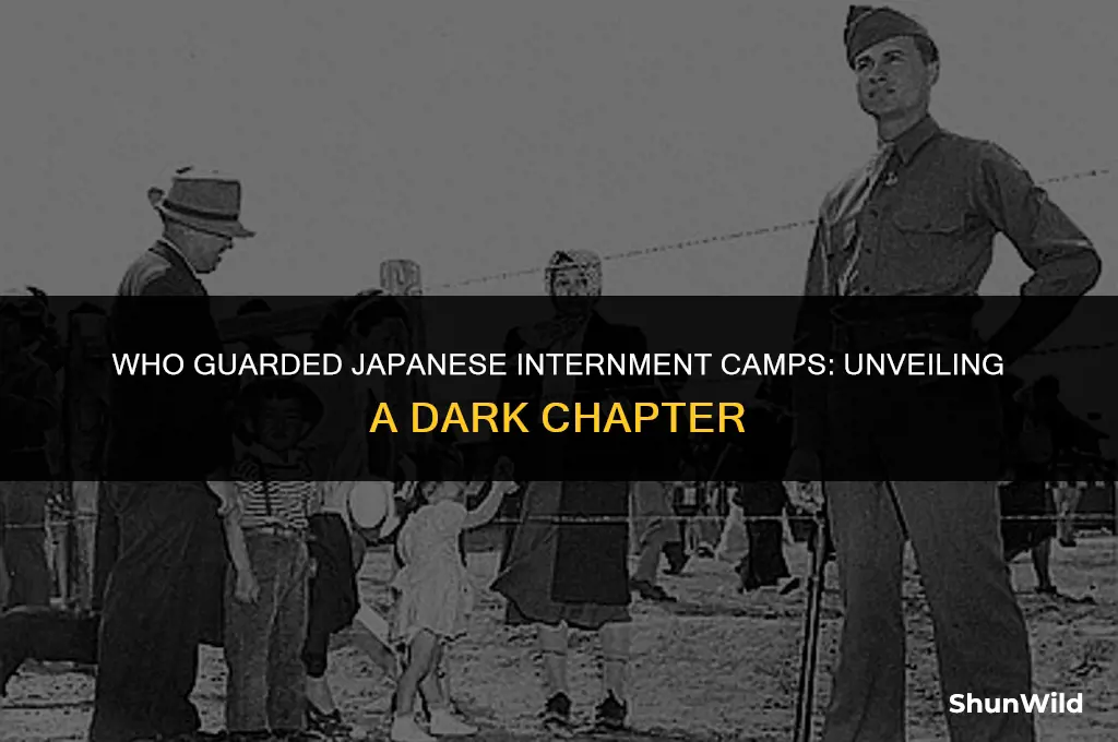 who guarded japanese internment camps