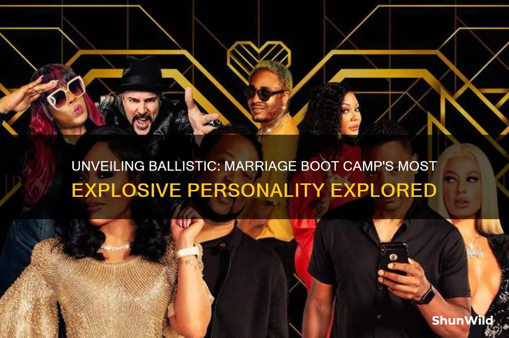 who is ballistic from marriage boot camp