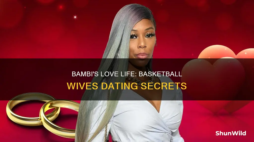 who is bambi dating on basketball wives