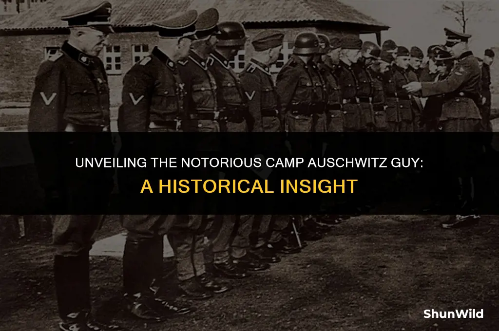 who is camp auschwitz guy