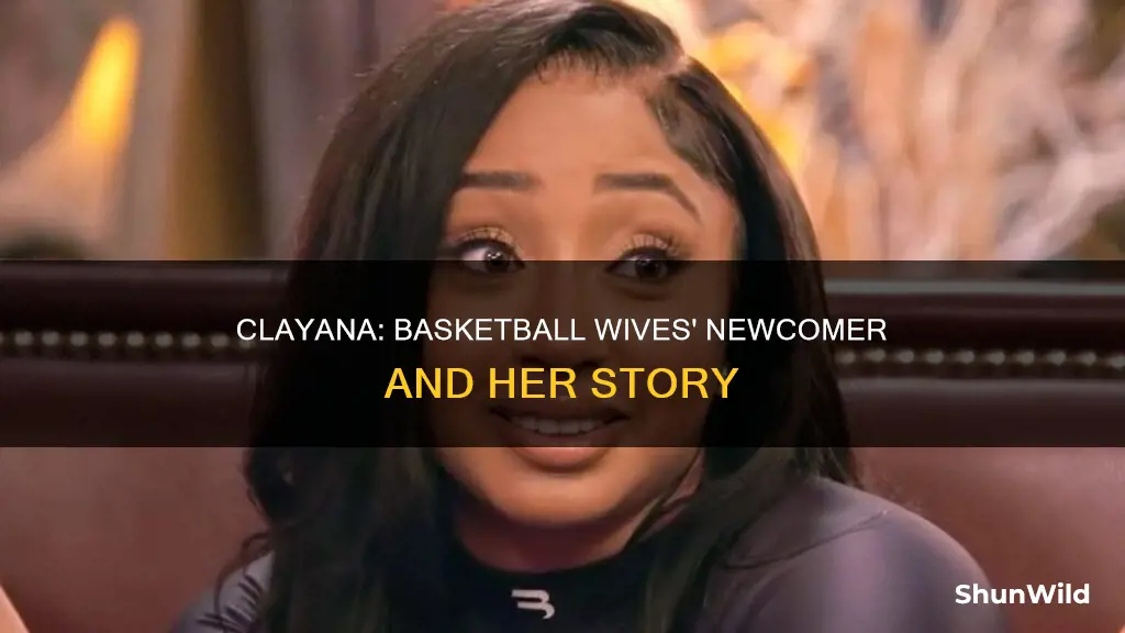 who is clayana on basketball wives