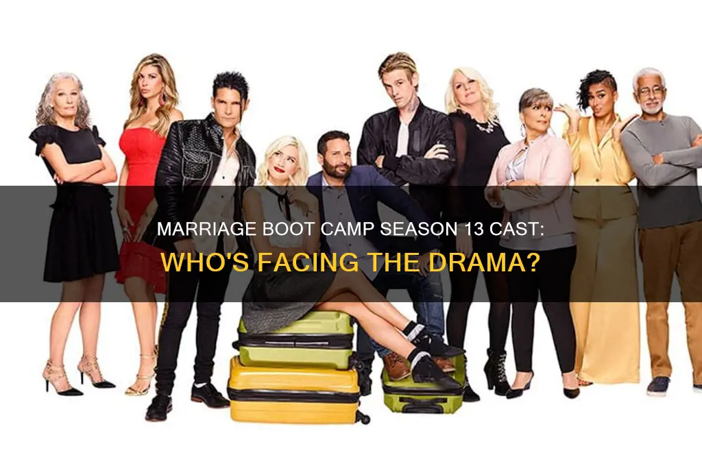 who is in season 13 of marriage boot camp