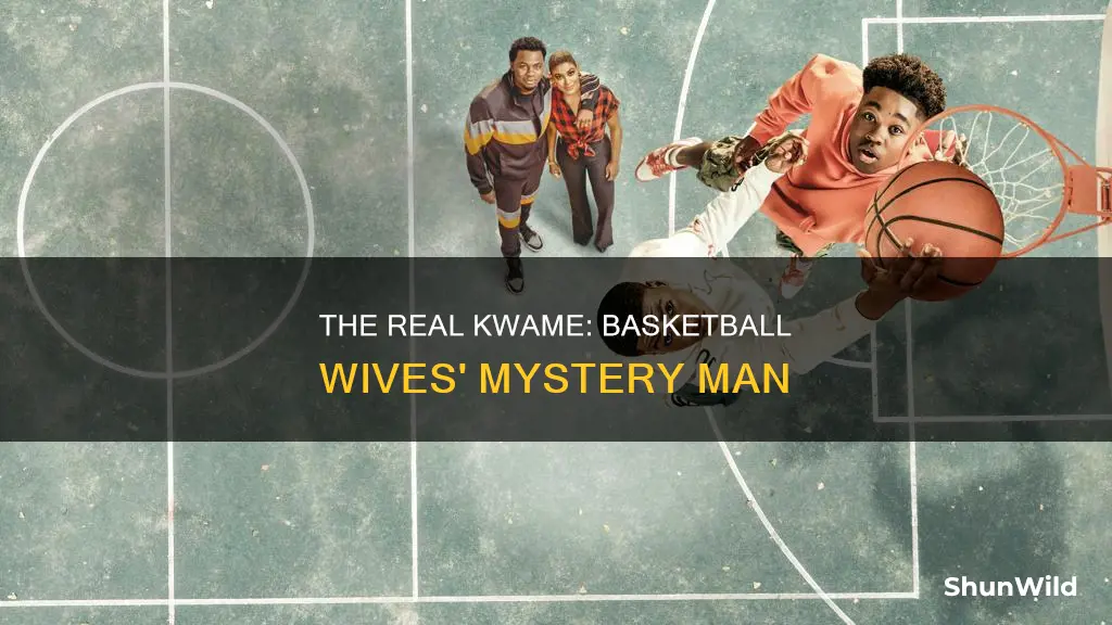 who is kwame on basketball wives