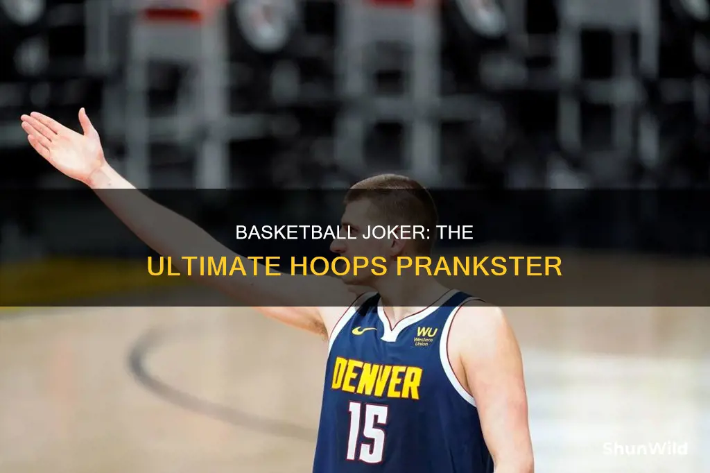 who is the joker in basketball