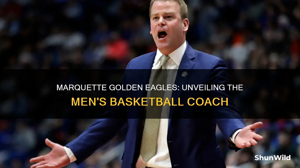 who is the marquette golden eagle men basketball caoch
