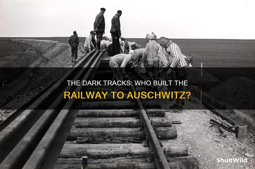 who laid the railroad tracks to ashwitz concentration camp