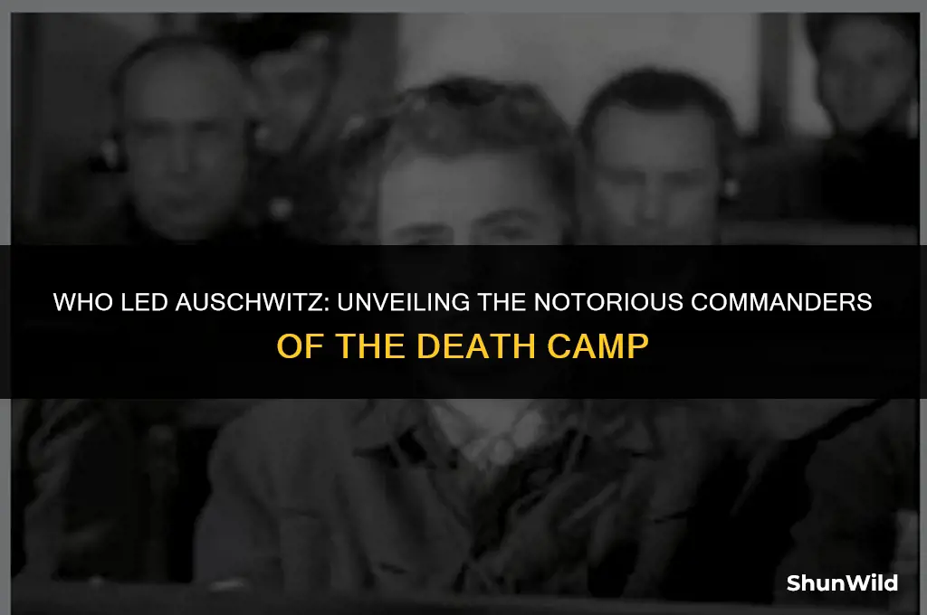 who lead the auschwitz camp