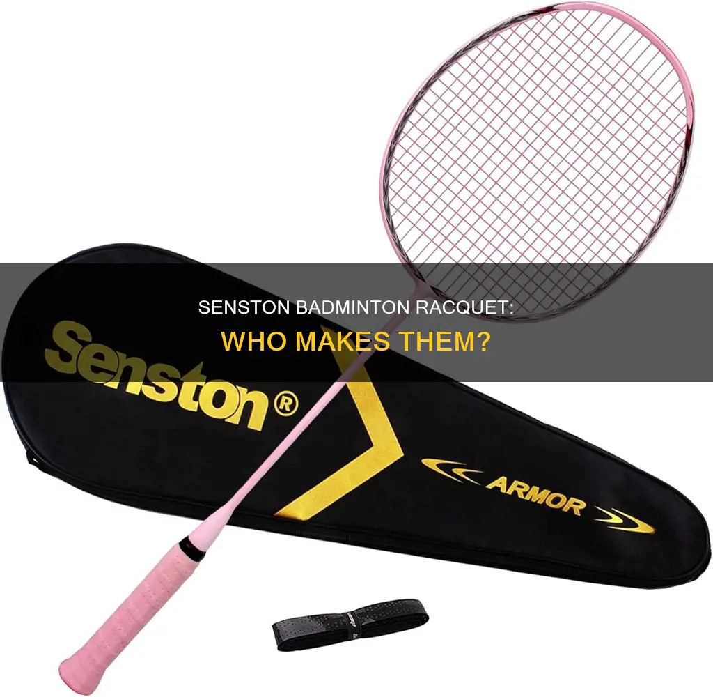 who make senston badminton racquet