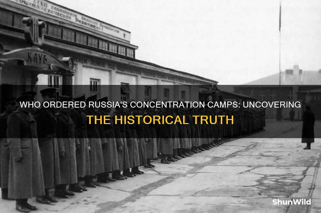 who ordered the concentration camps in russia