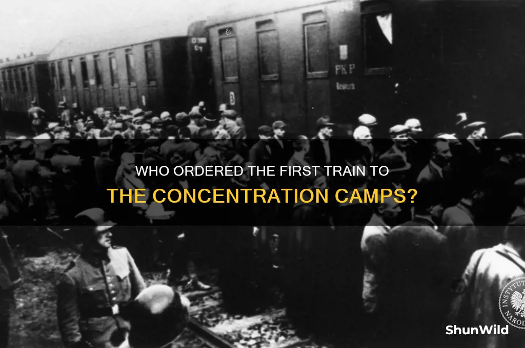 who ordered the first train to the concentration camps
