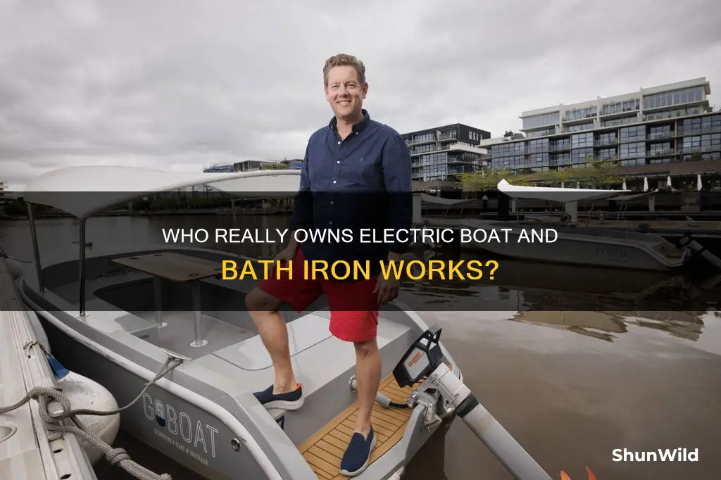 who owns electric boat and bath iron works